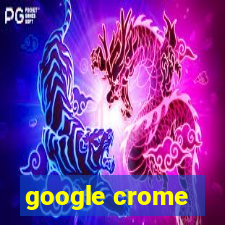 google crome